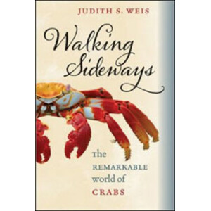 WALKING SIDEWAYS. THE REMARKABLE WORLD OF CRABS