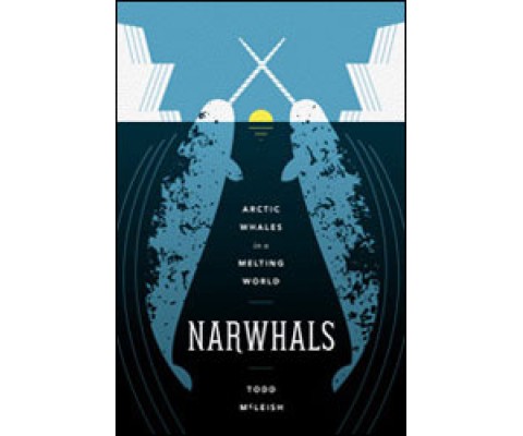 NARWHALS. ARCTIC WHALES IN A MELTING WORLD