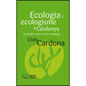 ECOLOGIA I ECOLOGISME A CATALUNYA. EL CONFLICTE ENTRE CIÈNCIA I IDEOLOGIA