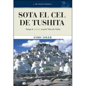 SOTA EL CEL DE TUSHITA. VIATGE AL LADAKH, EL PETIT TIBET DE L'INDIA