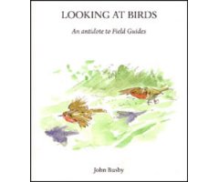 LOOKING AT BIRDS: AN ANTIDOTE TO FIELD GUIDES   