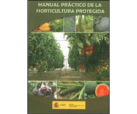 MANUAL PRÁCTICO DE LA HORTICULTURA PROTEGIDA