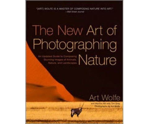 THE NEW ART OF PHOTOGRAPHING NATURE. AN UPDATED GUIDE TO COMPOSING STUNNING IMAGES OF ANIMALS, NATURE, AND LANDSCAPES