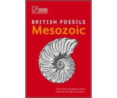 BRITISH FOSSILS MESOZOIC. FULLY REVISED AND UPDATED EDITION FEATURING 392 FOSSIL TAXA  