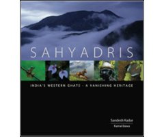 SAHYADRIS. INDIA'S WESTERN GHATS - A VANISHING HERITAGE