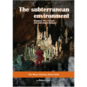 THE SUBTERRANEAN ENVIRONMENT. HYPOGEAN LIFE, CONCEPTS AND COLLECTING TECHNIQUES
