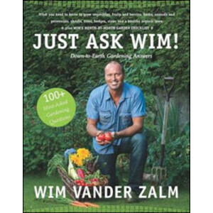 JUST ASK WIM! DOWN-TO-EARTH GARDENING ANSWERS