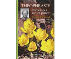 THÉOPHRASTE RECHERCHES SUR LES PLANTES. À L\'ORIGINE DE LA BOTANIQUE    