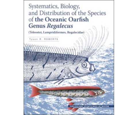 SYSTEMATICS, BIOLOGY, AND DISTRIBUTION OF THE SPECIES OF THE OCEANIC OARFISH GENUS REGALECUS