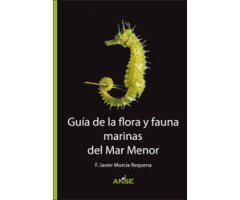 GUÍA DE LA FLORA Y FAUNA MARINAS DEL MAR MENOR 