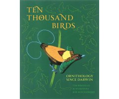 TEN THOUSAND BIRDS. ORNITHOLOGY SINCE DARWIN