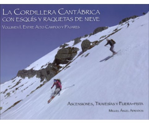 LA CORDILLERA CANTÁBRICA CON ESQUIS Y RAQUETAS DE NIEVE VOL. 1 ENTRE ALTO CAMPOO Y PAJARES