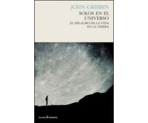 SOLOS EN EL UNIVERSO. EL MILAGRO DE LA VIDA EN LA TIERRA