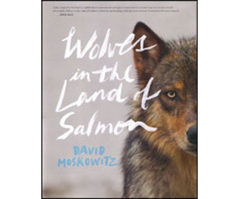 WOLVES IN THE LAND OF SALMON