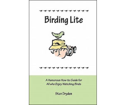 BIRDING LITE. A HUMOROUS HOW-TO GUIDE FOR ALL WHO ENJOY WATCHING BIRDS