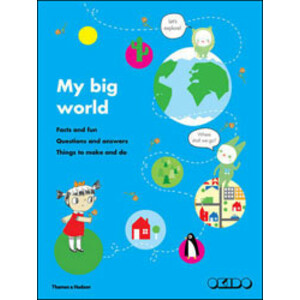 MY BIG WORLD. FACTS AND FUN. QUESTIONS AND ANSWERS. THINGS TO MAKE AND DO.