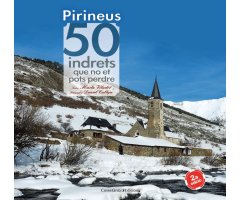 PIRINEUS. 50 INDRETS QUE NO ET POTS PERDRE