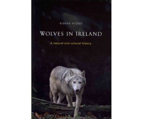 WOLVES IN IRELAND. A NATURAL AND CULTURAL HISTORY
