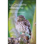 LA CHOUETTE CHEVECHE. BIOLOGIE, REPARTITION ET RELATIONS AVEC L'HOMME EN EUROPE