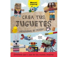 CREA TUS JUGUETES. MANUALIDADES DE RECICLAJE
