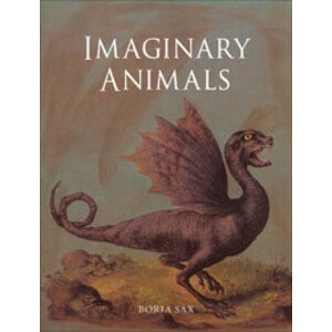 IMAGINARY ANIMALS. THE MONSTROUS, THE WONDROUS AND THE HUMAN