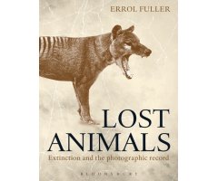 LOST ANIMALS: EXTINCTION AND THE PHOTOGRAPHIC RECORD  