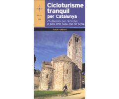 CICLOTURISME TRANQUIL CATALUNYA. 26 ITINEARIS PER DESCOBRIR EL PAÍS AMB SUAU PEU DE PEDAL   