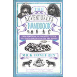 THE ADVENTURER'S HANDBOOK. FROM SURVIVING AN ANACONDA ATTACK TO FINDING YOUR WAY OUT OF THE DESERT