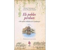 ELS POBLES PERDUTS. 30 INDRETS OBLIDATS DE CATALUNYA