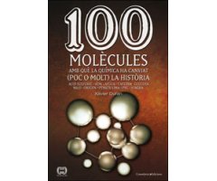 100 MOLÈCULES AMB QUÈ LA QUÍMICA HA CANVIAT (POC O MOLT) LA HISTÒRIA 