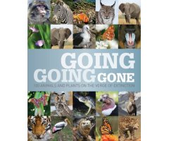 GOING, GOING, GONE. 100 ANIMALS AND PLANTS ON THE VERGE OF EXTINCTION