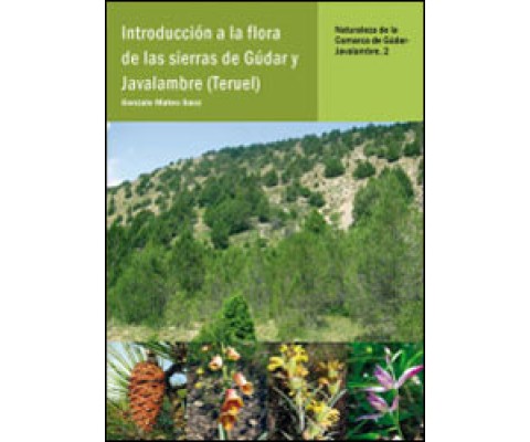 INTRODUCCIÓN A LA FLORA DE LAS SIERRAS DE GÚDAR Y JAVALAMBRE (TERUEL)