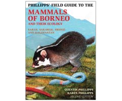 PHILLIPPS' GUIDE TO THE MAMMALS OF BORNEO AND THEIR ECOLOGY. SABAH, SARAWAK, BRUNEI AND KALIMANTAN