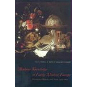 MAKING KNOWLEDGE IN EARLY MODERN EUROPE: PRACTICES, OBJECTS, AND TEXTS, 1400- 1800