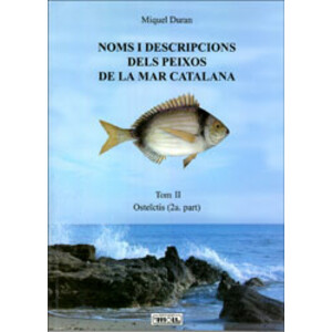NOMS I DESCRIPCIONS DELS PEIXOS DE LA MAR CATALANA. TOM II. OSTEÏCTIS (2ª PART)
