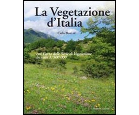 LA VEGETAZIONE D'ITALIA. CON CARTA DELLE SERIE DI VEGETAZIONE IN SCALA 1:500.000