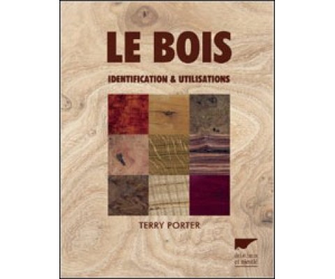 LE BOIS. IDENTIFICATION ET UTILISATIONS
