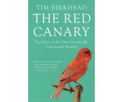THE RED CANARY. THE STORY OF THE FIRST GENETICALLY ENGINEERED ANIMAL