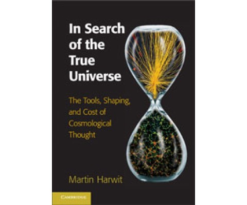 IN SEARCH OF THE TRUE UNIVERSE. THE TOOLS, SHAPING, AND COST OF COSMOLOGICAL THOUGHT