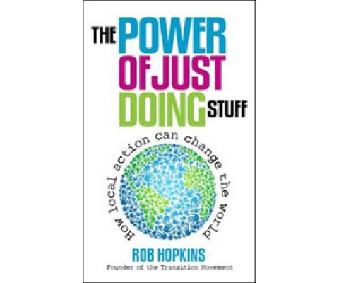 THE POWER OF JUST DOING STUFF. HOW LOCAL ACTION CAN CHANGE THE WORLD