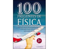 100 PREGUNTES DE FÍSICA. PER QUÈ VOLEN ELS AVIONS DE PAPER, I PER QUÈ VOLEN ELS DE DEBÒ 