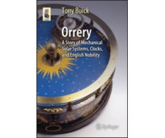 ORRERY. A STORY OF MECHANICAL SOLAR SYSTEMS, CLOCKS, AND ENGLISH NOBILITY