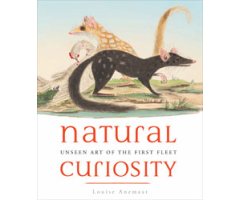 NATURAL CURIOSITY. THE ART OF THE FIRST FLEET