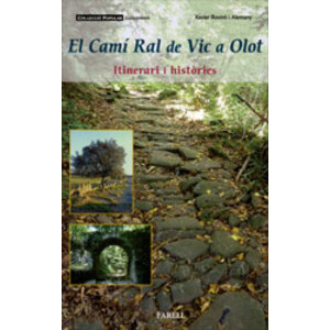 EL CAMÍ RAL DE VIC A OLOT. ITINERARI I HISTÒRIES