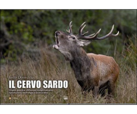 IL CERVO SARDO. ORIGINI, GENETICA, DIFFUSIONE, COMPORTAMENTO, RIPRODUZIONE, MORFOLOGIA E OSSERVAZIONE