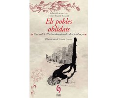 ELS POBLES OBLIDATS. UNA VALL I 29 VILES ABANDONADES DE CATALUNYA