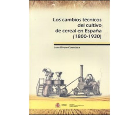 LOS CAMBIOS TÉCNICOS DEL CULTIVO DE CEREAL EN ESPAÑA (1800-1930)