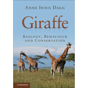 GIRAFFE. BIOLOGY, BEHAVIOUR AND CONSERVATION