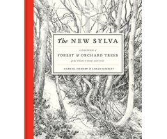 THE NEW SYLVA. A DISCOURSE OF FOREST AND ORCHARD TREES FOR THE TWENTY-FIRST CENTURY