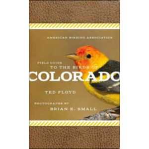 THE AMERICAN BIRDING ASSOCIATION FIELD GUIDE TO THE BIRDS OF COLORADO